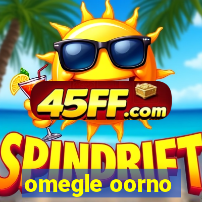 omegle oorno